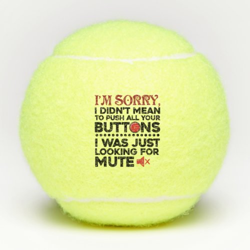 Didnt Mean To Push Your Buttons Sarcastic Gag Tennis Balls