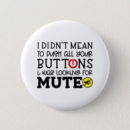 Didnt Mean To Push Your Buttons Sarcastic Quote