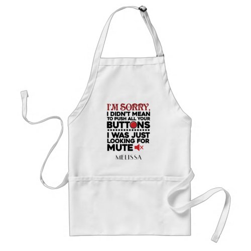 Didnt Mean To Push Your Buttons Sarcastic Quote Adult Apron