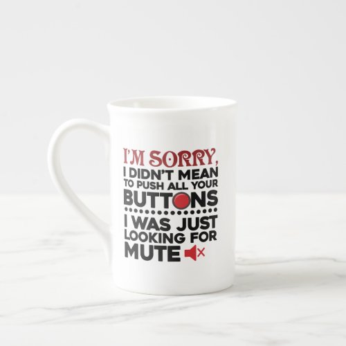 Didnt Mean To Push Your Buttons Sarcastic Quote Bone China Mug