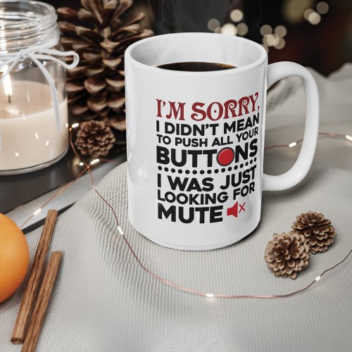 Didnt Mean To Push Your Buttons Sarcastic Quote Coffee Mug