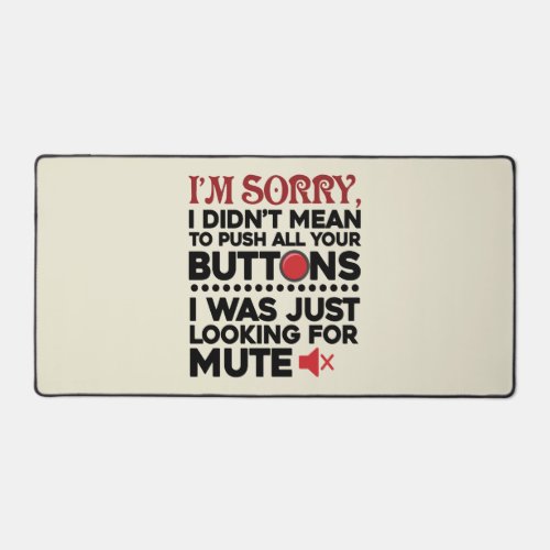 Didnt Mean To Push Your Buttons Sarcastic Quote Desk Mat