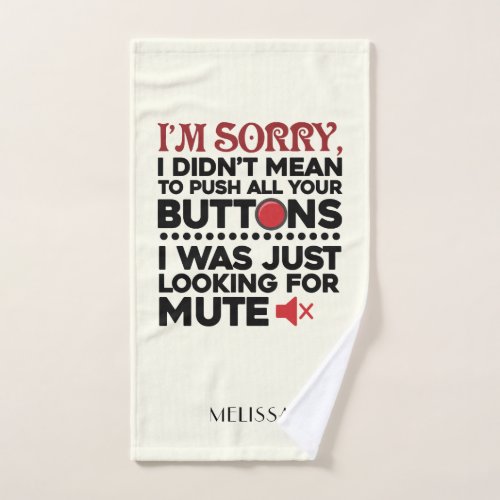 Didnt Mean To Push Your Buttons Sarcastic Quote Hand Towel