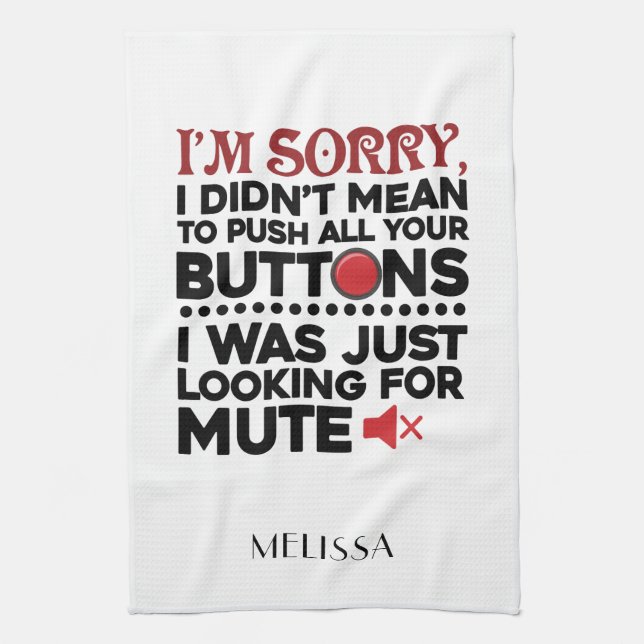 Didn't Mean To Push Your Buttons Sarcastic Quote Kitchen Towel (Vertical)
