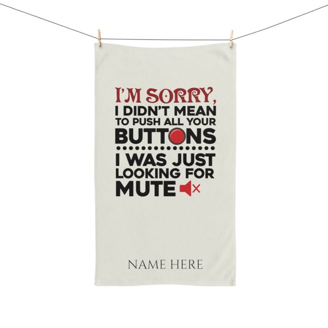 Didn't Mean To Push Your Buttons Sarcastic Quote Kitchen Towel (Creator Uploaded)
