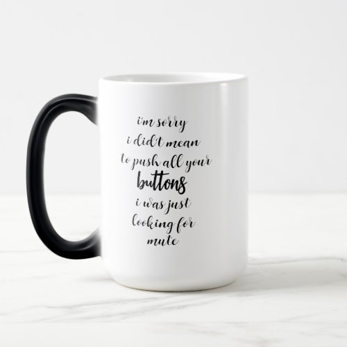 Didnt Mean To Push Your Buttons Sarcastic Quote  Magic Mug