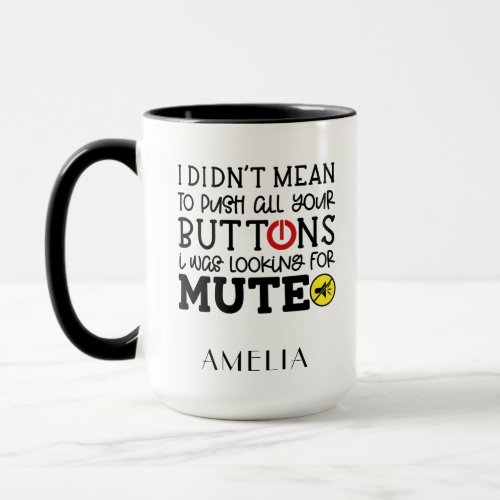 Didnt Mean To Push Your Buttons Sarcastic Quote Mug