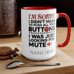 Didn't Mean To Push Your Buttons Sarcastic Quote Mug<br><div class="desc">Sometimes it's best to not say the words, a cute gift with a sarcastic typography will do all the talking and bound to make someone laugh out loud. "I'm Sorry I Didn't Mean To Push All Your Buttons" in black and red typography is perfect for boyfriend, girlfriend, wife or husband....</div>