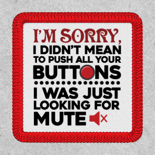 Didn't Mean To Push Your Buttons Sarcastic Quote Patch