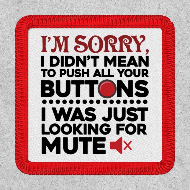 Didn't Mean To Push Your Buttons Sarcastic Quote Patch (Front)
