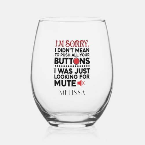 Didnt Mean To Push Your Buttons Sarcastic Quote Stemless Wine Glass