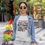 Didn&#39;t Mean To Push Your Buttons Sarcastic Quote T-shirt at Zazzle