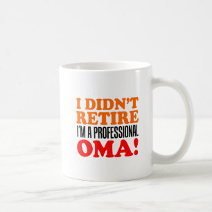 Didn't Retire Professional Oma Mug