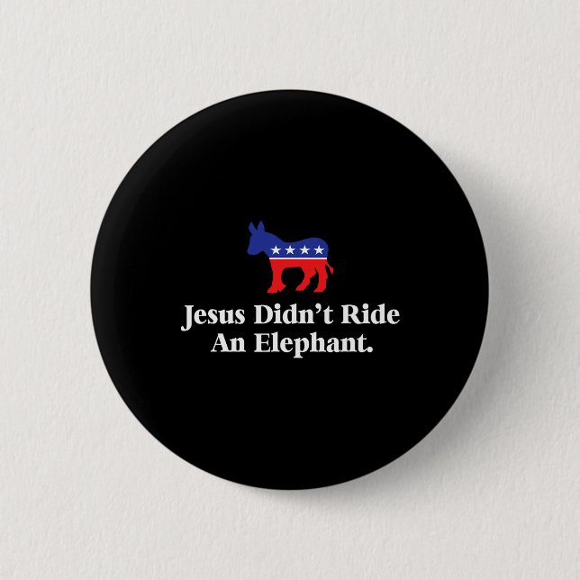 Didn't Ride An Elephant - Funny Anti Republican  Button (Front)