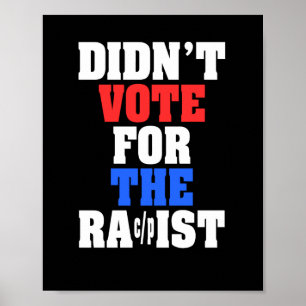 Didn't Vote For The Racpist Sticker Poster