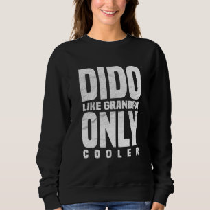 Dido Life Grandpa Only Cooler Grandfather Sweatshirt