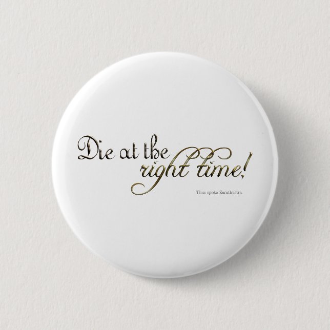 Die at the Right Time! (Nietzsche) Button (Front)