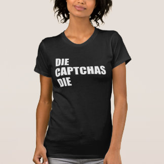 Die CAPTCHAs Die: Bad UX Design Internet Rant Meme T-Shirt