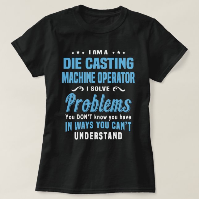 Die Casting Machine Operator T-Shirt (Design Front)