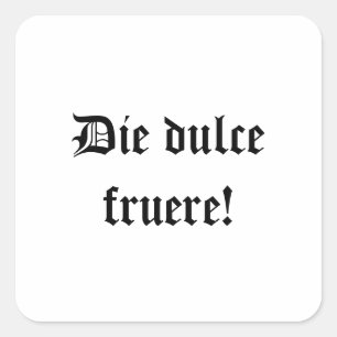 Die dulce fruere! Have a nice day (In Latin) Square Sticker