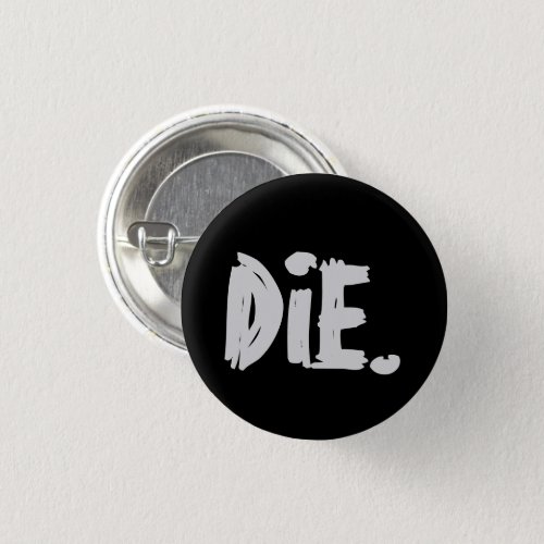 Die Goth Emo Punk Pinback Button