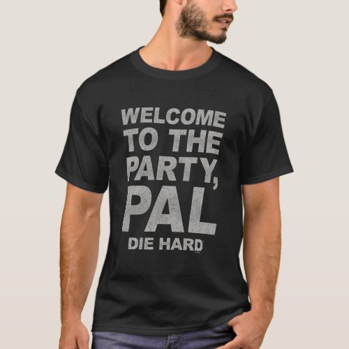 Die Hard Party Pal Quote T_Shirt