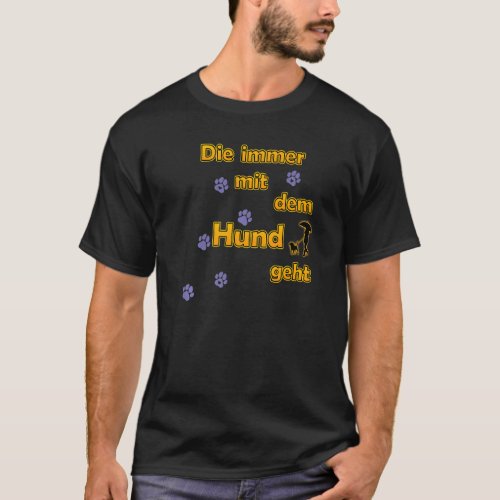 Die Immer Mit Dem Hund Gehen Funny Saying Walking  T_Shirt