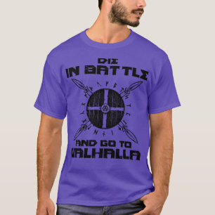 Die In Battle And Go To Valhalla Viking Warrior (3 T-Shirt