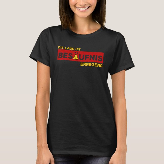 Die Lage ist Besäufnis erregend Funny Beer Lover T-Shirt (Front)