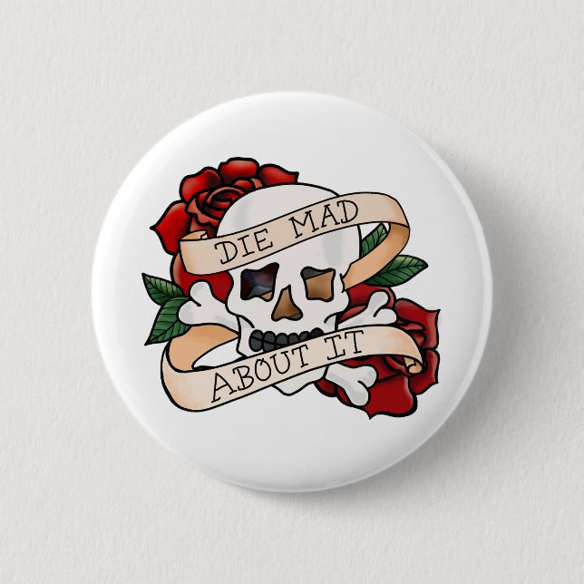 "Die Mad About It"  Retro Skull Tattoo Button (Front)
