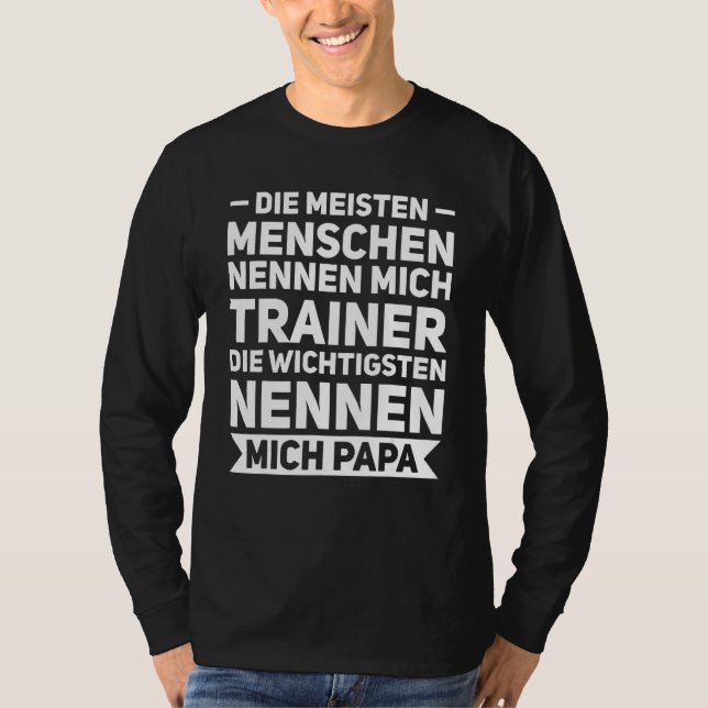 Die meisten Mschen nennen mich trainer papa father T-Shirt (Front)