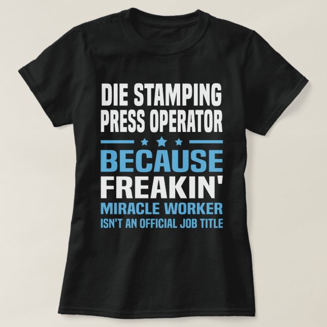 Die Stamping Press Operator T-Shirt (Design Front)