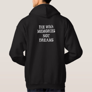 "DIE WITH MEMORIES NOT DREAMS" HOODIE