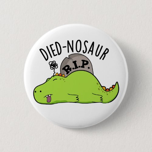 Died_nosaur Funny Dinosaur Puns  Button