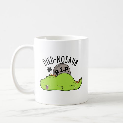 Died_nosaur Funny Dinosaur Puns  Coffee Mug