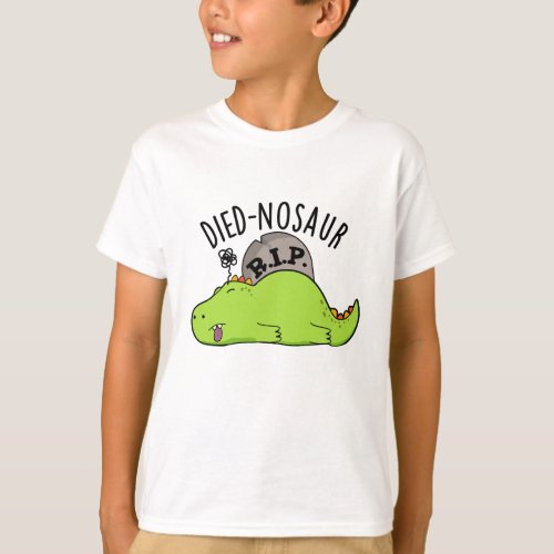 Died_nosaur Funny Dinosaur Puns  T_Shirt