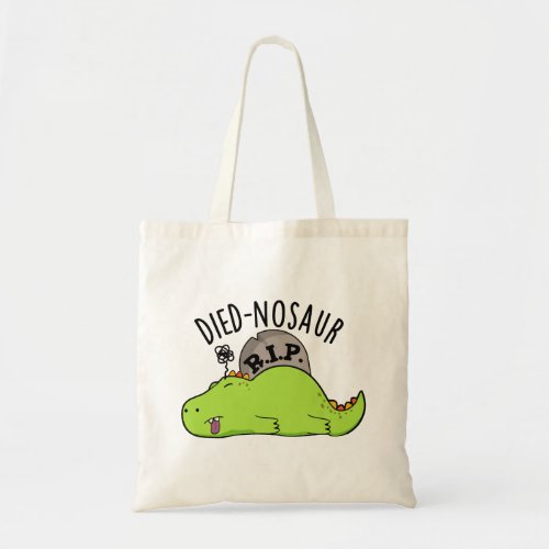 Died_nosaur Funny Dinosaur Puns  Tote Bag