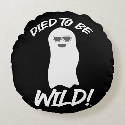 Died to be Wild Funny Ghost Spirit Cartoon Fun Round Pillow