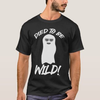 Died to be Wild Goofy Ghost Slogan