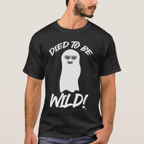 Died to be Wild Goofy Ghost Slogan T_Shirt