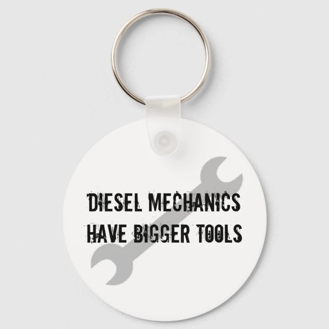 Diesal Mechanics have bigger tools Keychain (Front)