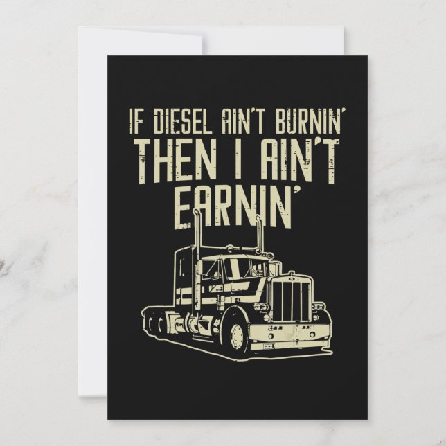 Diesel Aint Burnin Earnin Semi Truck Driver Invitation (Front)