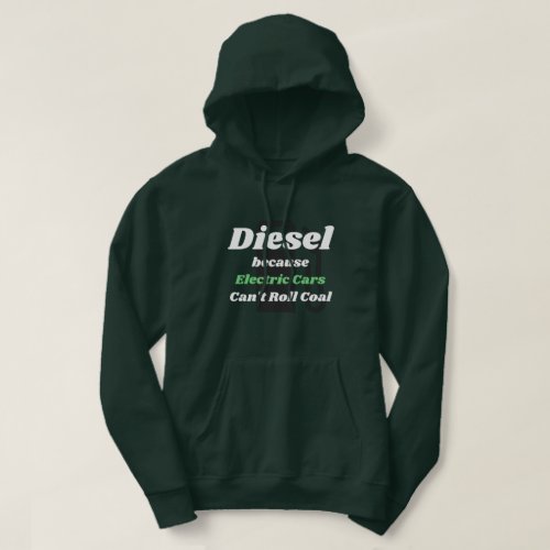 Diesel because Electric Cars Cant Roll Coal green Hoodie