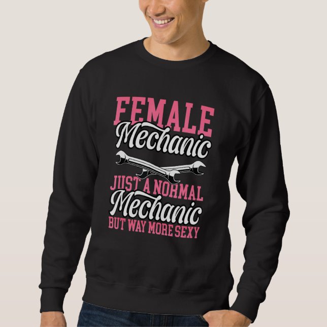 Diesel Car Fixing Female Mechanic Like A Normal Me Sweatshirt (Front)