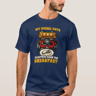 Diesel Car Lover Diesel Eats Electric for Breakfas T-Shirt