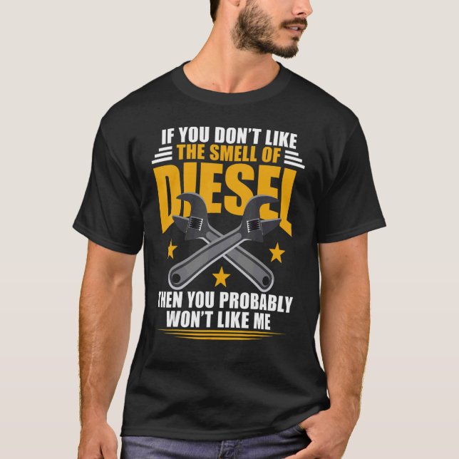 Diesel Mechanic Don't Like The Smell Of Diesel T-Shirt (Front)