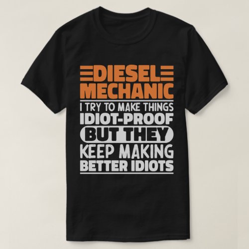 Diesel Mechanic I Try To Make Things Funny Sayings T_Shirt