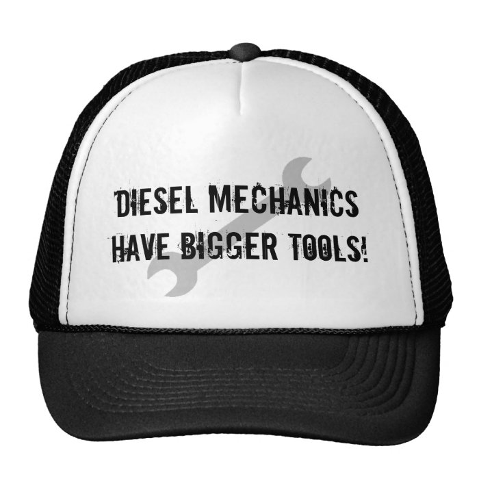 Diesel Mechanics Have Bigger Tools Hats