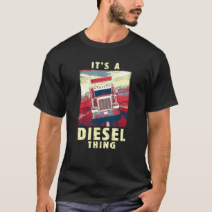 Diesel Thing Big Rig Semi Trailer Truck Driver Vin T-Shirt