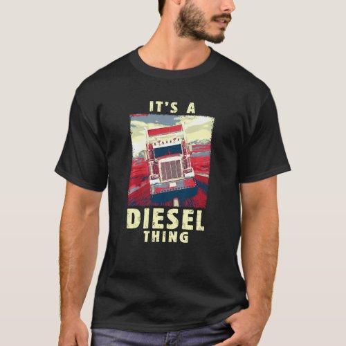 Diesel Thing Big Rig Semi Trailer Truck Driver Vin T_Shirt